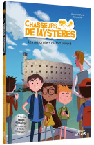 Chasseurs de mysteres - t07 - chasseurs de mysteres - les prisonniers de fort boyard