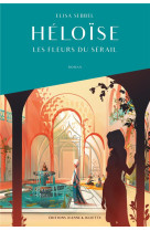 Heloise, tome 1. les fleurs du serail