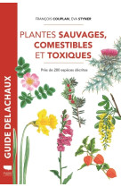 Plantes sauvages comestibles et toxiques - pres de 280 especes decrites - reedition