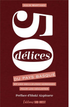 50 delices du pays basque. et les meilleures adresses pour les deguster