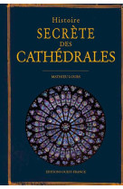 Histoire secrete des cathedrales