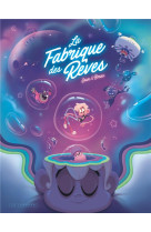 La fabrique des rêves - tome 1