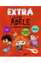 Extra mortelle adele t3 - la revolte des bizarres