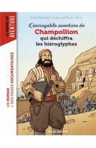 L'incroyable aventure de champollion qui dechiffra les hieroglyphes