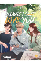 Because i can t love you - tome 1