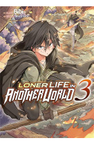 Loner life in another world - tome 3