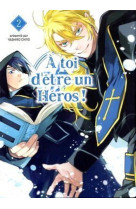 A toi d-etre un heros ! t02