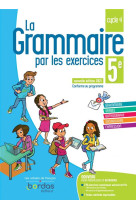 La grammaire par les exercices 5e 2021 cahier de l'élève