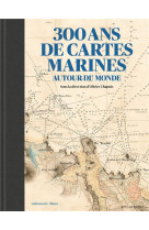 300 ans de cartes marines autour du monde