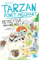 Tarzan, poney mechant - tome 04 detective malgre moi