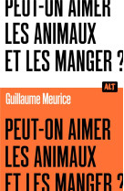 Peut-on aimer les animaux et les manger ? / collection alt