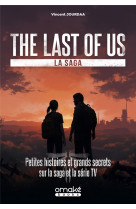 The last of us, la saga - petites histoires et grands secrets sur la saga et la serie tv