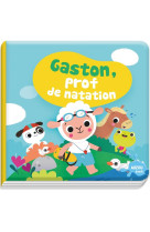 Mon premier livre de bain - gaston, prof de natation