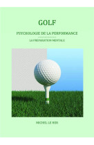 Golf. psychologie de la performance - la preparation mentale