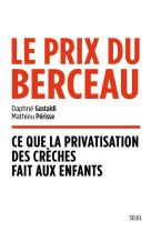 Le prix du berceau. ce que la privatisation des creches fait aux enfants