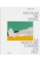 Nicolas de stael - la peinture comme un feu