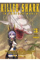 Killer shark in another world - tome 3