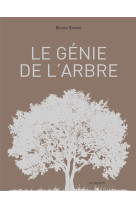 Le genie de l-arbre - visages, paysages, usages