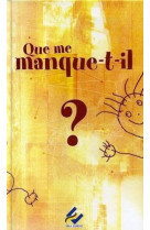 Que me manque-t-il ?