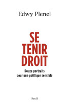 Se tenir droit. douze portraits pour une politique sensible