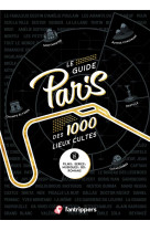 Le guide paris des 1000 lieux cultes de films, series, musiques, bd, romans