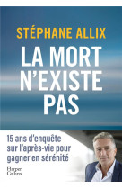 La mort n-existe pas - le best seller sur l-apres-vie pour gagner en serenite face a la mort