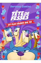 Les aventures de tete de fesses - les aventures de tete de fesses - 5 - tete de fesses est plus cele