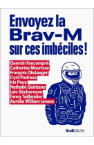 Envoyez la brav-m sur ces imbéciles !