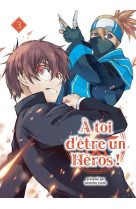 A toi d-etre un heros ! t03