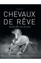 Chevaux de rêves - les plus belles races du monde