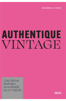 Authentique vintage - une breve histoire de la mode du xxe siecle