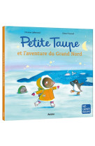 Petite taupe et l-aventure du grand nord