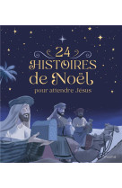 24 histoires de noel pour attendre jesus ne