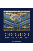 Odorico, l-art de la mosaique (reedition augmentee)