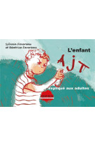 L-enfant ajt explique aux adultes