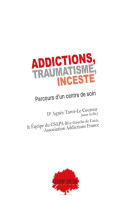 Addictions, traumatisme, inceste - parcours d-un centre de soin