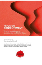 Refus ou consentement. enfants et adolescents au coeur des conflits familiaux