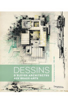 Dessins d élèves architectes aux beaux-arts. des programmes aux projets (1906-1968)