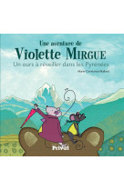 Aventure de violette mirgue t2 un ours a reveiller dans les pyrenees