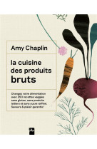 La cuisine des produits bruts - une cuisine du quotidien