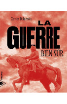 La guerre, bien sur