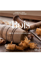 Le bois - objets, outils et savoir-faire