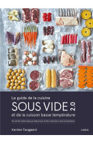 Le guide de la cuisine sous vide et de la cuisson basse temperature - plus de 150 recettes etape par