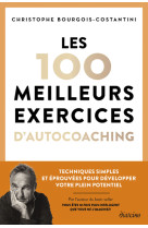 Les 100 meilleurs exercices d'autocoaching - techniques simples et éprouvées pour développer votre plein potentiel