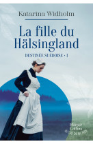 Destinee suedoise - t01 - la fille du halsingland - destinee suedoise - tome 1