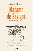 Madame de sevigne - ou l-excessive tendresse