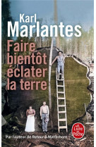 Faire bientôt éclater la terre