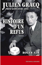 Julien gracq, prix goncourt 1951  -  histoire d'un refus