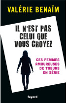 Il n-est pas celui que vous  croyez - ces femmes amoureuses de tueurs en serie