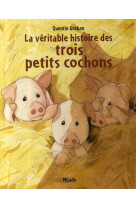 Veritable histoire des trois petits cochons